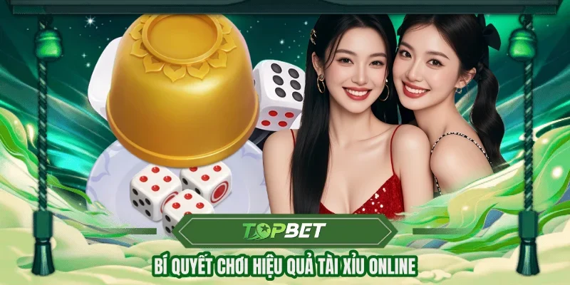 Bí quyết chơi hiệu quả tài xỉu online