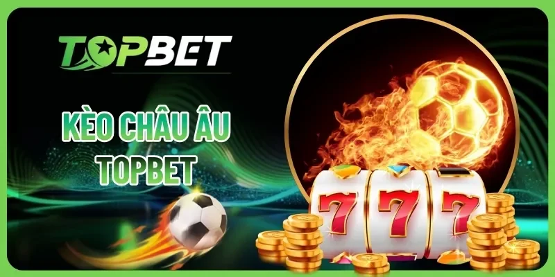 Kèo Châu Âu Cùng Những Kiến Thức Cơ Bản Cho Người Mới