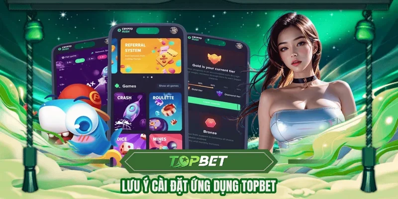 Lưu ý cài đặt ứng dụng TOPBET