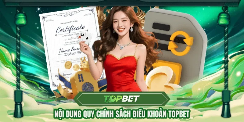 Nội dung quy chính sách điều khoản TOPBET
