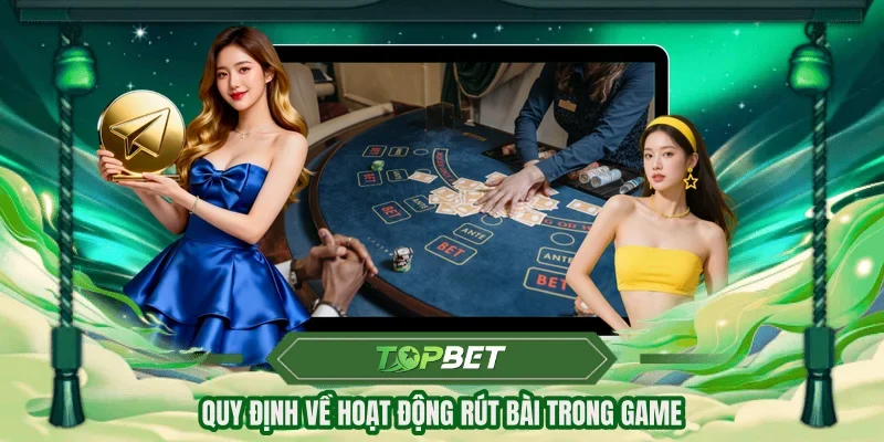 Quy định về hoạt động rút bài trong game