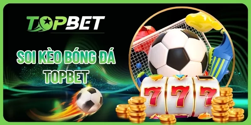 Soi Kèo Bóng Đá 1500+ Trận Đấu Mỗi Ngày Tại Nhà Cái TOPBET