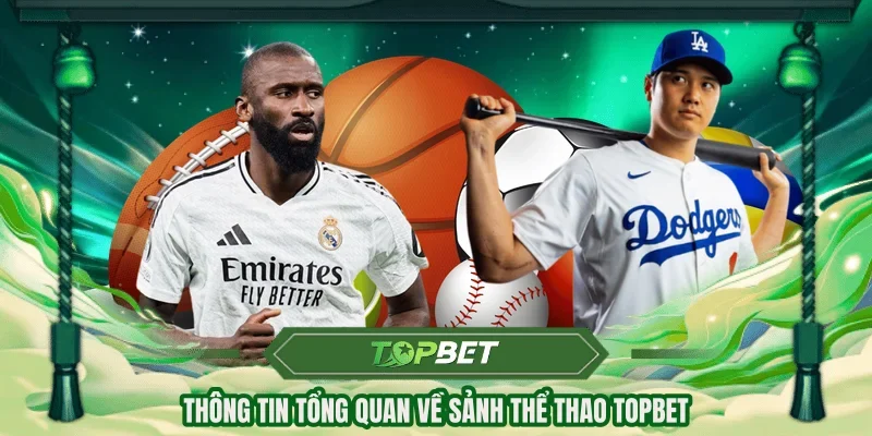 Thông tin tổng quan về sảnh thể thao Topbet